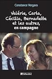 Val�rie, Carla, C�cilia, Bernadette et les autres, en campagne