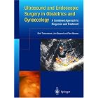 Ultrasound and Endoscopic Surgery in Obstetrics and Gynaecology by Dirk Timmerman, Jan Deprest, and Tom Bourne