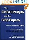 The Einstein Myth and the Ives Papers: A Counter-Revolution in Physics