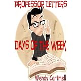 Days of the Week (Professor Letters)