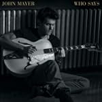 Who Says - John Mayer