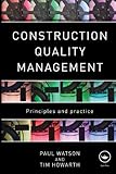 Construction Quality Management: Principles and Practice