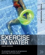 Exercise in Water: A Complete Guide to Planning and Instruction (Fitness Professionals)