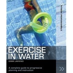 Exercise in Water: A Complete Guide to Planning and Instruction (Fitness Professionals)