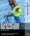 Exercise in Water: A Complete Guide to Planning and Instruction (Fitness Professionals)