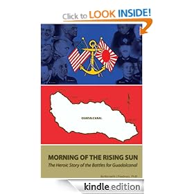 Morning of the Rising Sun: The Heroic Story of the Battles for Guadalcanal