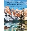 Physical Geography Laboratory Manual for McKnight's Physical Geography: A Landscape Appreciation