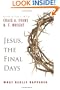 Jesus, the Final Days: What Really Happened