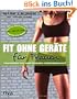 Fit ohne Ger�te f�r Frauen: Trainieren mit dem eigenen K�rpergewicht