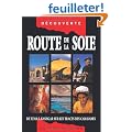 Route de la soie : De Xi'an � Kashgar sur les traces...