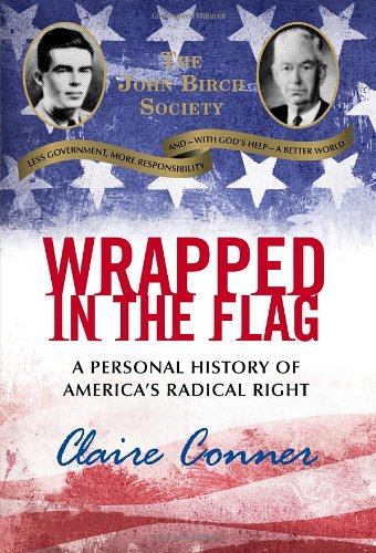 Wrapped in the Flag: A Personal History of America's Radical Right
