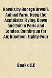 Novels by George Orwell (Study Guide): Animal Farm, Keep the Aspidistra Flying, Down and Out in Paris and London, Coming Up for Air-