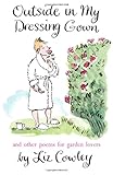 Outside in my dressing gown : and other poems for garden lovers