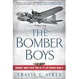 the bomber boys heroes who flew the b 17s in world war ii