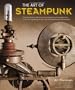 The Art of Steampunk: Extraordinary Devices and Ingenious Contraptions from the Leading Artists of the Steampunk Movement