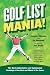 Golf List Mania!: The Most Authoritative and Opinionated Rankings of the Best and Worst of the Game
