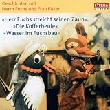 Produkt-Bild: Geschichten mit Herrn Fuchs und Frau Elster. (Herr Fuchs streicht seinen Zaun / Die Kofferheule / Wasser im Fuchsbau)