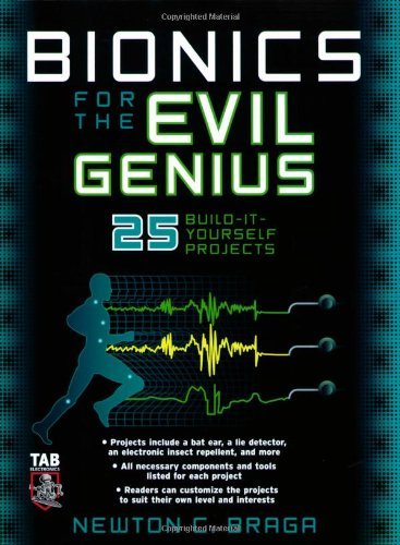 Bionics for the Evil Genius: 25 Build-it-Yourself Projects