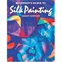 Beginner's Guide to Silk Painting
