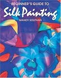 Beginner's Guide to Silk Painting