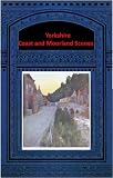 View Details for YORKSHIRE COAST AND MOORLAND SCENES