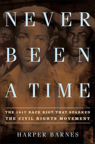 Never Been a Time: The 1917 Race Riot That Sparked the Civil Rights Movement under History in The Books Store