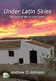 Under Latin Skies: The joys of life in rural Spain