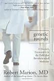 Genetic Rounds: A Doctor's Encounters in the Field that Revolutionized Medicine