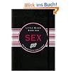 Little Black Book des Sex: Das Handbuch um Es richtig zu machen