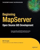 Beginning MapServer: Open Source GIS Development (Expert's Voice in Open Source)