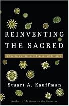 Reinventing the Sacred: A New View of Science, Reason, and Religion