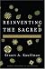 Reinventing the Sacred: A New View of Science, Reason, and Religion
