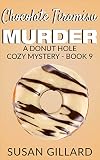 Chocolate Tiramisu Murder: A Donut Hole Cozy Mystery - Book 9