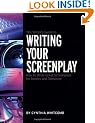 The Writer's Guide to Writing Your Screenplay: How to Write Great Screenplays for Movies and Television