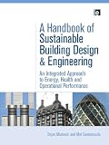 A handbook of sustainable building design and engineering : an integrated approach to energy, health and operational performance