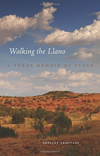 Walking the Llano: A Texas Memoir of Place, by Shelley Armitage