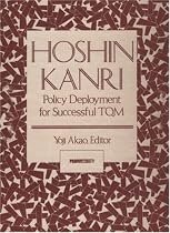 Hoshin Kanri: Policy Deployment for Successful TQM