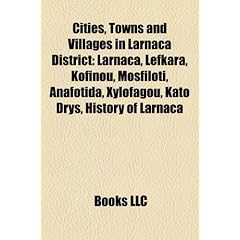 Cities, Towns and Villages in Larnaca District: Larnaca, Lefkara, Kofinou, Mosfiloti, Anafotida, Xylofagou, Kato Drys, History of Larnaca