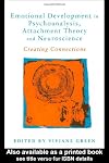 Emotional Development in Psychoanalysis, Attachment Theory and Neuroscience: Creating Connections