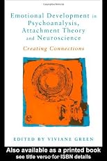 Emotional Development in Psychoanalysis, Attachment Theory and Neuroscience: Creating Connections