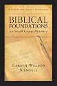 Biblical Foundations for Small Group Ministry: An Integrative Approach