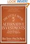 The Little Book of Alternative Investments: Reaping Rewards by Daring to be Different (Little Books. Big Profits)
