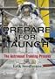 Prepare for Launch: The Astronaut Training Process (Springer Praxis Books / Space Exploration)