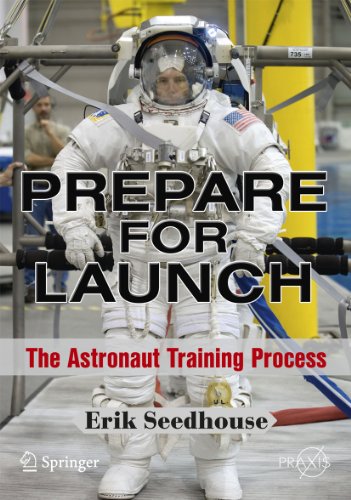 Prepare for Launch: The Astronaut Training Process (Springer Praxis Books / Space Exploration)