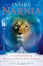 Inside Narnia: A Guide to Exploring the Lion, the Witch And the Wardrobe