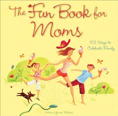 The Fun Book for Moms: 102 Ways to Celebrate Family
