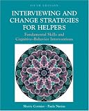 Interviewing and Change Strategies for Helpers: Fundamental Skills and Cognitive Behavioral Interventions (with InfoTrac®)