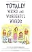Totally Weird and Wonderful Words