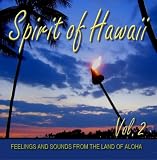 Spirit of Hawaii - Vol. 2 - Feelings and Sounds from the Land of Aloha