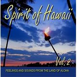 Spirit of Hawaii - Vol. 2 - Feelings and Sounds from the Land of Alohavon "Diverse Interpreten"